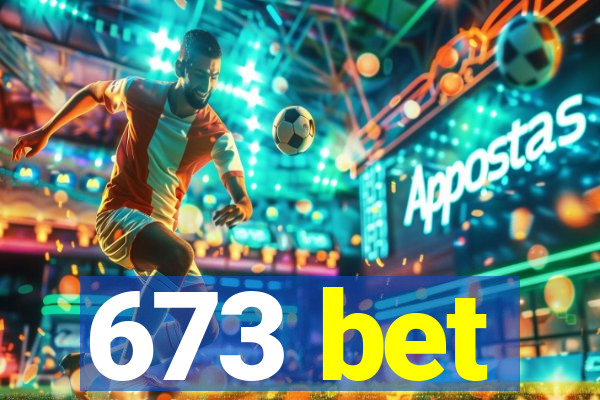 673 bet