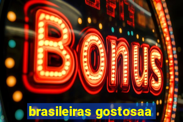 brasileiras gostosaa