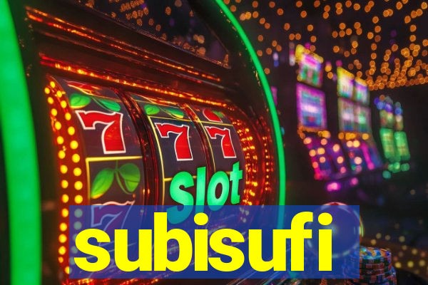 subisufi