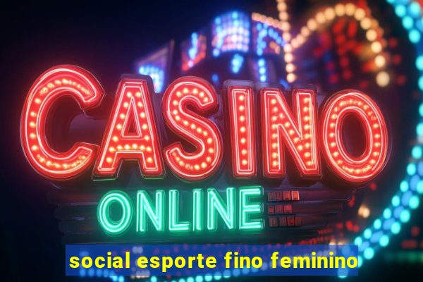 social esporte fino feminino