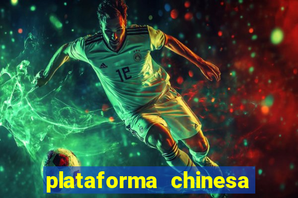 plataforma chinesa do jogo do tigrinho