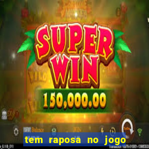 tem raposa no jogo do bicho