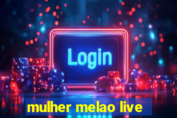 mulher melao live