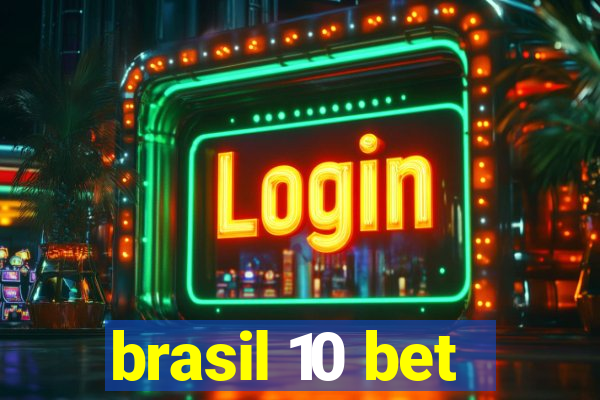 brasil 10 bet