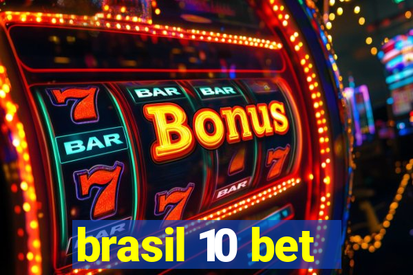 brasil 10 bet