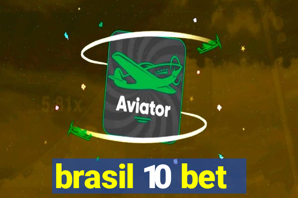 brasil 10 bet