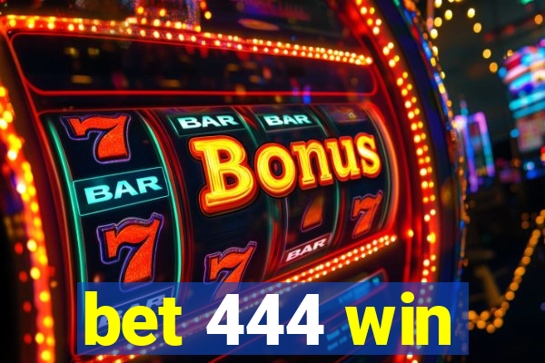 bet 444 win