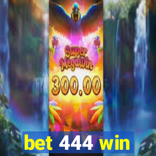 bet 444 win