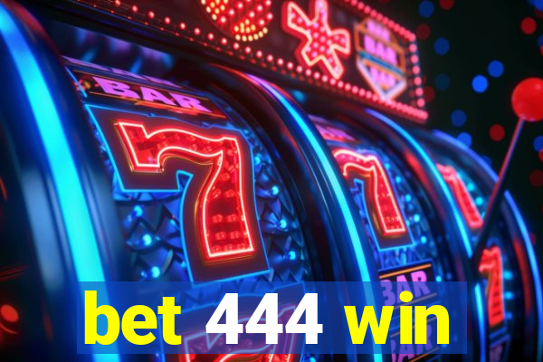 bet 444 win