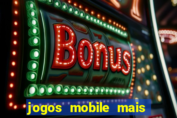 jogos mobile mais jogados 2024