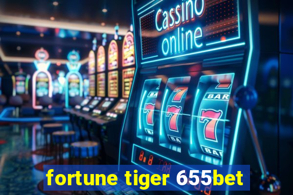 fortune tiger 655bet