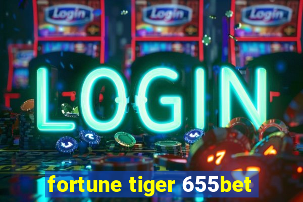 fortune tiger 655bet