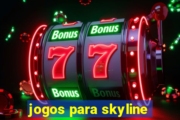 jogos para skyline