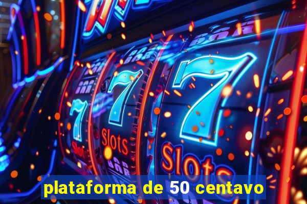 plataforma de 50 centavo