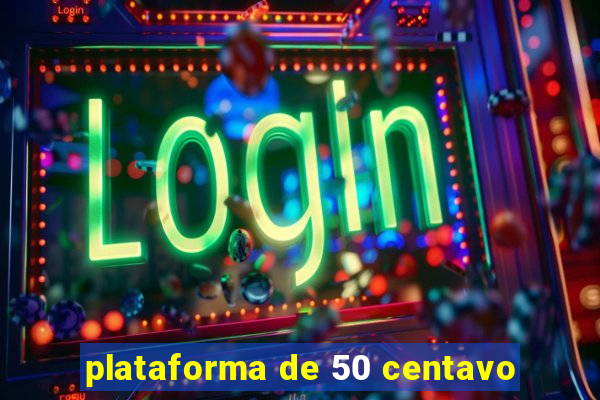 plataforma de 50 centavo