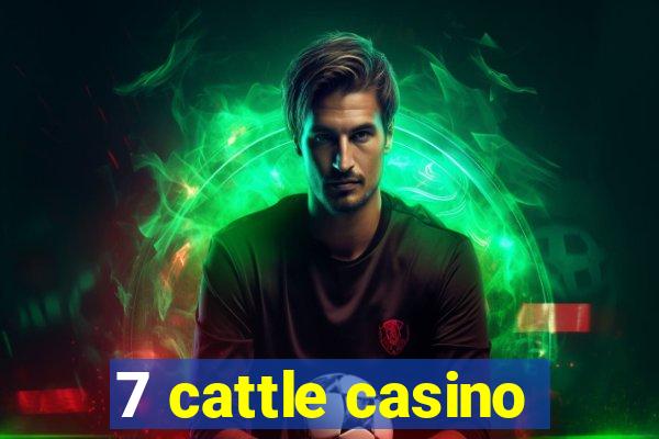 7 cattle casino