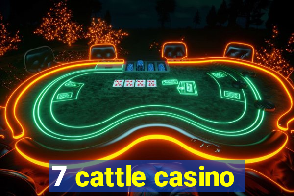 7 cattle casino