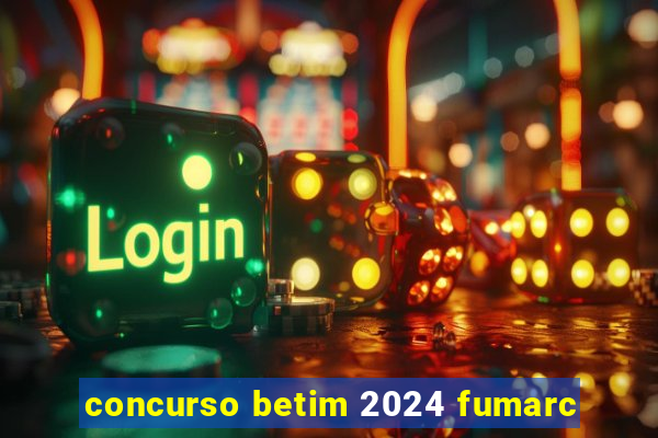 concurso betim 2024 fumarc