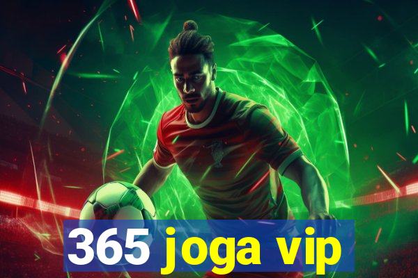 365 joga vip