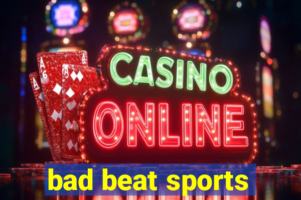 bad beat sports