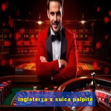 inglaterra x suica palpite