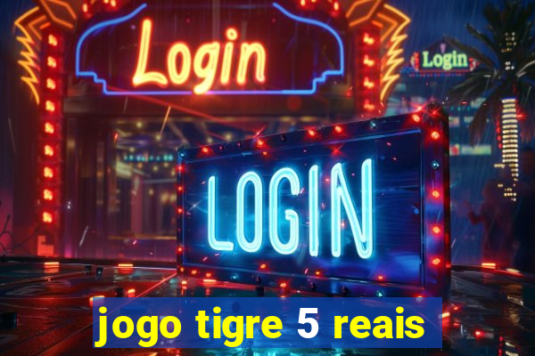 jogo tigre 5 reais