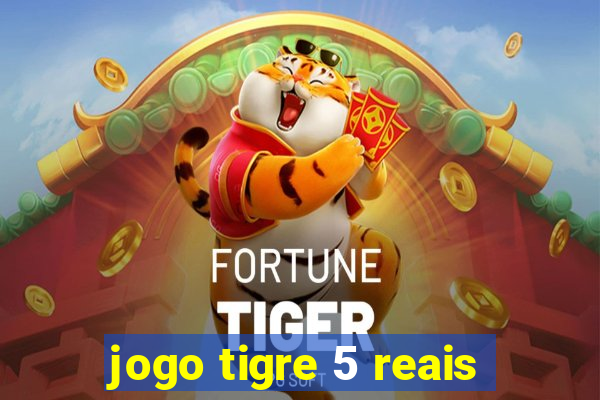 jogo tigre 5 reais