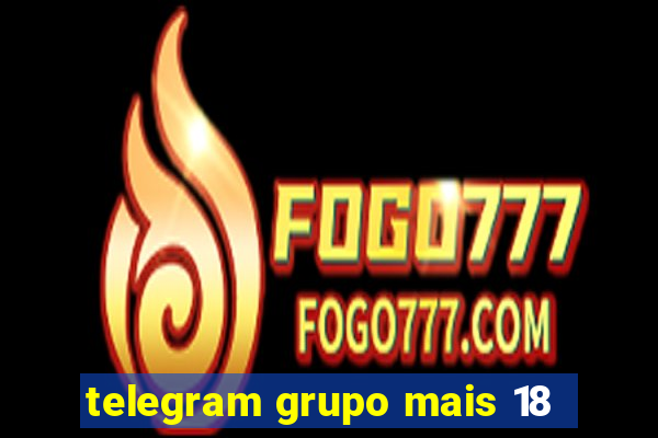 telegram grupo mais 18