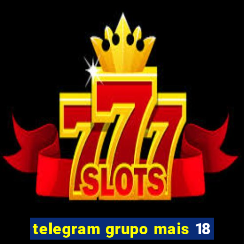 telegram grupo mais 18