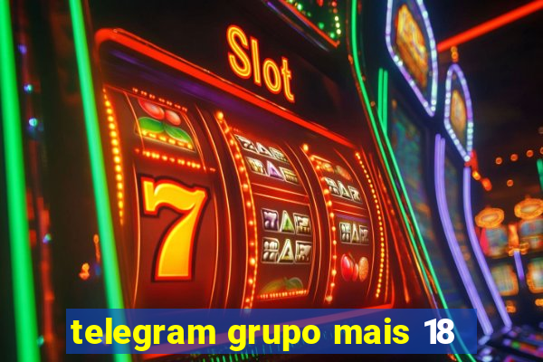 telegram grupo mais 18