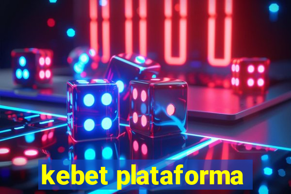 kebet plataforma