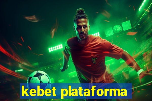 kebet plataforma