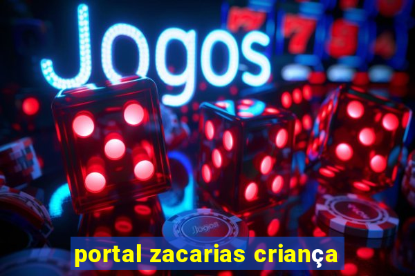 portal zacarias criança