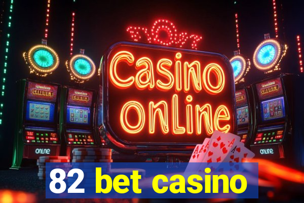 82 bet casino