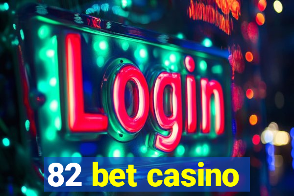 82 bet casino