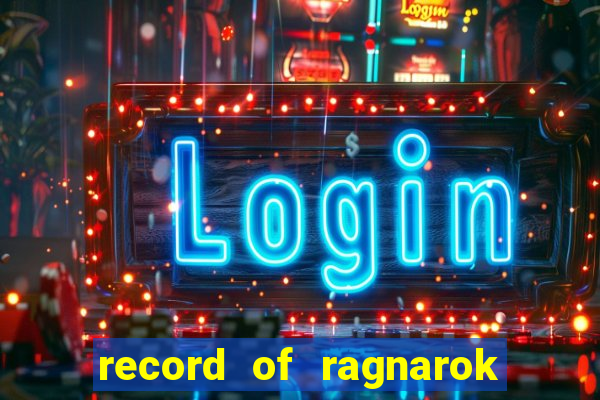 record of ragnarok 3 temporada online dublado