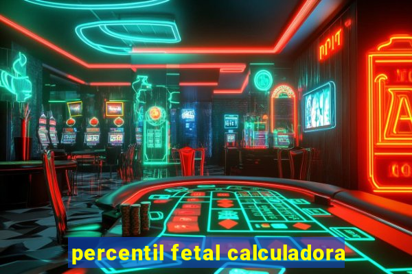 percentil fetal calculadora