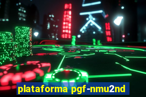 plataforma pgf-nmu2nd