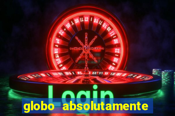 globo absolutamente sobretudo 2018