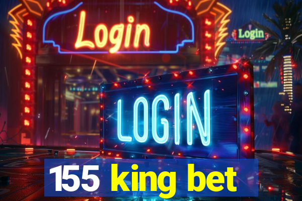 155 king bet