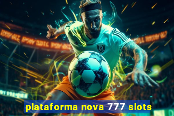 plataforma nova 777 slots