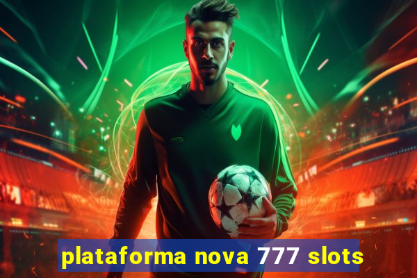 plataforma nova 777 slots