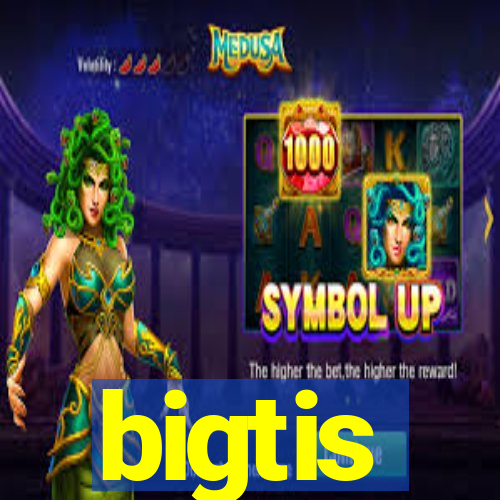 bigtis