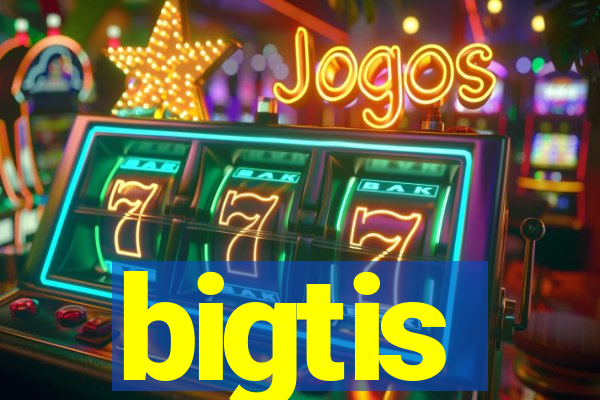 bigtis