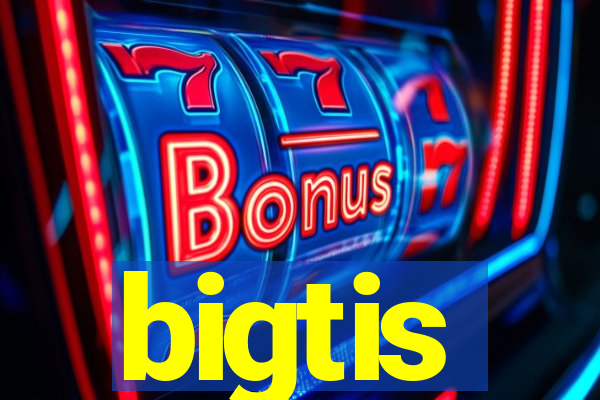 bigtis