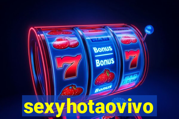 sexyhotaovivo