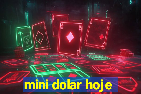 mini dolar hoje