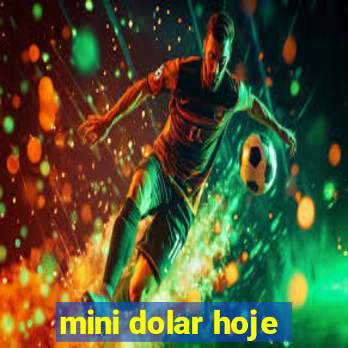 mini dolar hoje