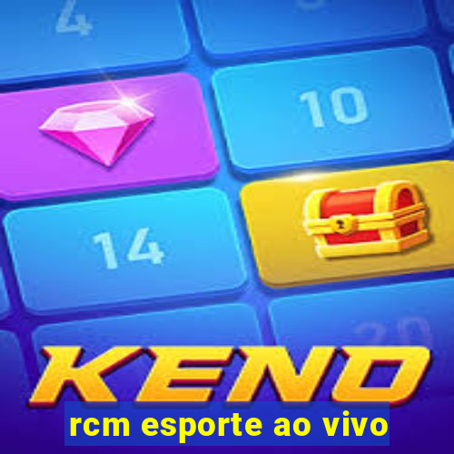 rcm esporte ao vivo