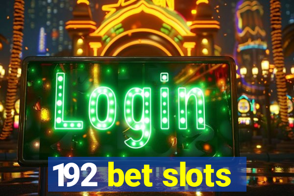 192 bet slots